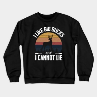 I like Big Bucks And I Cannot Lie Crewneck Sweatshirt